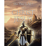 Ironclad in Christ Jesus